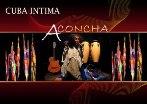 Aconcha. Cuba Intima. Performance artistique et musicale 